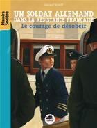 Couverture du livre « Un soldat allemand dans la résistance française : le courage de désobéir » de Gerard Streiff aux éditions Oskar