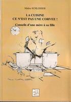 Couverture du livre « La cuisine, ce n'est pas une corvée ! ; conseils d'une mère à sa fille » de Malou Schlosser aux éditions Abm Courtomer