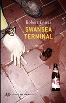 Couverture du livre « Swansea Terminal » de Robert Lewis aux éditions Balland
