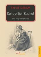 Couverture du livre « Rehabiliter rachel - une enquete familiale » de Deram Sylvie aux éditions Jets D'encre