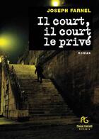 Couverture du livre « Il court, il court le privé » de Joseph Farnel aux éditions Pascal Galode