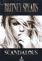 Couverture du livre « Britney Spears ; scandalous » de  aux éditions Premium