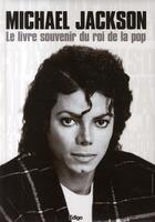 Couverture du livre « Michael Jackson ; le livre souvenir du roi de la pop » de Julien Sellier aux éditions Edigo