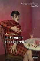 Couverture du livre « La femme à la cigarette » de Marie Gispert aux éditions Scala