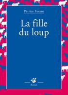 Couverture du livre « La fille du loup » de Favaro Patrice aux éditions Editions Thierry Magnier