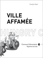Couverture du livre « Ville affamée ; comment l'alimentation façonne nos vies » de Carolyn Steel aux éditions Rue De L'echiquier