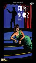 Couverture du livre « Le film noir t.2 ; 1956 à 1962 » de Francois Guerif et Loustal aux éditions Bd Music