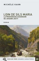 Couverture du livre « Loin de Sils Maria ; la prodigieuse ascension de Johann Josty » de Michele Kahn aux éditions Voir De Pres