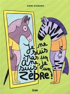 Couverture du livre « Je ne suis pas un âne, je suis un zèbre » de Anne Widehem aux éditions Petit Kiwi Jeunesse