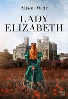 Couverture du livre « Lady Elizabeth » de Alison Weir aux éditions Hauteville
