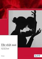 Couverture du livre « Elle e(s)t moi » de Wolf Kamila aux éditions Nombre 7