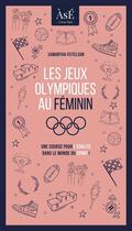 Couverture du livre « Les jeux olympiques au féminin : Une course pour l'égalité dans le monde du sport ! » de Samantha Feitelson aux éditions Beta Publisher