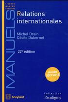 Couverture du livre « Relations internationales (édition 2017/2018) » de Michel Drain et Cecile Dubernet aux éditions Bruylant