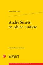 Couverture du livre « André Suarès en pleine lumière » de Favre Yves-Alain aux éditions Classiques Garnier