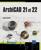 Couverture du livre « Archicad 21 et 22 » de Maxence Dupupet aux éditions Eni