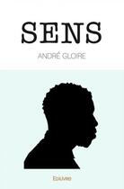 Couverture du livre « Sens » de Gloire Andre aux éditions Edilivre