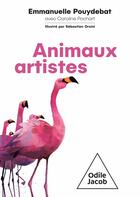 Couverture du livre « Animaux artistes » de Emmanuelle Pouydebat et Caroline Pochart et Sebastien Orsini aux éditions Odile Jacob