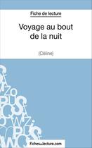 Couverture du livre « Voyage au bout de la nuit de Céline : analyse complète de l'oeuvre » de Sophie Lecomte aux éditions Fichesdelecture.com