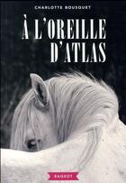 Couverture du livre « À l'oreille d'atlas » de Charlotte Bousquet aux éditions Rageot