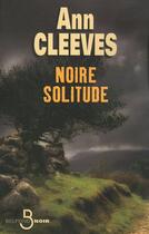 Couverture du livre « Noire solitude » de Ann Cleeves aux éditions Belfond