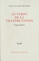 Couverture du livre « Le temps de la transmutation » de Jean-Claude Renard aux éditions Mercure De France