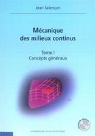 Couverture du livre « Mécanique des milieux continus - Tome 1 : Concepts généraux (CD-Rom inclus) » de Editions De L'Ecole aux éditions Ecole Polytechnique