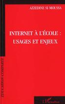 Couverture du livre « Internet a l'ecole : usages et enjeux » de Azzedine Si-Moussa aux éditions L'harmattan