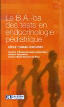 Couverture du livre « Le b.a.-ba des tests en endocrinologie pédiatrique » de Thomas-Teinturier C. aux éditions John Libbey