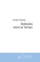 Couverture du livre « Ballades dans le temps » de Nadjet Djellali aux éditions Editions Le Manuscrit