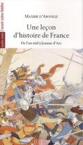 Couverture du livre « Une leçon d'histoire de France ; de l'an mil à Jeanne d'Arc » de Maxime D' Aboville aux éditions Avant-scene Theatre