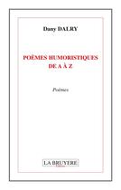 Couverture du livre « Poèmes humoristiques de A à Z » de Dany Dalry aux éditions La Bruyere