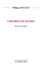 Couverture du livre « Chemins de ronde » de Philippe Jouglet aux éditions La Bruyere