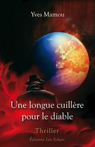 Couverture du livre « Une longue cuillère pour le diable » de Yves Mamou aux éditions Editions Leo Scheer