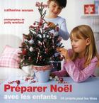 Couverture du livre « Preparer Noël avec les enfants ; 35 projets pour les fêtes » de Catherine Woram aux éditions De Saxe