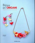 Couverture du livre « Bijoux en origami » de Keito Shiina et Cre-Ako aux éditions De Saxe
