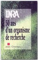 Couverture du livre « INRA, 50 ans d'un organisme de recherche » de Jean Cranney aux éditions Quae