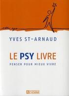 Couverture du livre « Le psy livre ; penser pour mieux vivre » de St-Arnaud Yves aux éditions Les Éditions De L'homme