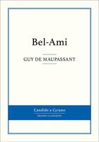 Couverture du livre « Bel-Ami » de Guy de Maupassant aux éditions Candide & Cyrano