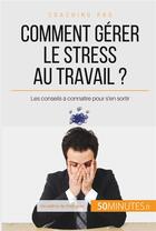 Couverture du livre « Comment gérer le stress au travail ? les conseils à connaître pour s'en sortir » de Geraldine De Radigues aux éditions 50minutes.fr