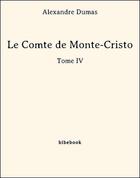 Couverture du livre « Le comte de Monte-Cristo t.4 » de Alexandre Dumas aux éditions Bibebook