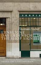 Couverture du livre « L'enseigne / das ladenschild / the shop sign » de Thomas Huber aux éditions Les Presses Du Reel