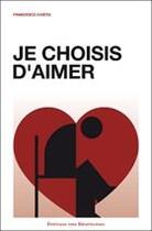 Couverture du livre « Je choisis d'aimer » de Francesco Chatel aux éditions Des Beatitudes