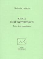 Couverture du livre « Face à l'art contemporain : lettre à un commissaire » de Nathalie Heinich aux éditions L'echoppe