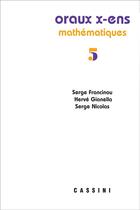 Couverture du livre « Oraux X-ENS : mathématiques » de Serge Francinou et Herve Gianella et Serge Nicolas aux éditions Cassini