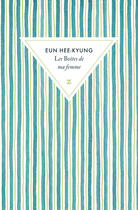 Couverture du livre « Les boîtes de ma femme » de Hee-Kyung Eun aux éditions Zulma