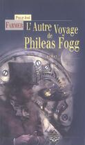 Couverture du livre « L'autre voyage de Phileas Fogg » de Philip Jose Farmer aux éditions Terre De Brume