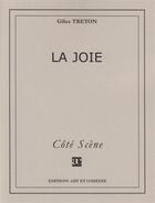 Couverture du livre « La joie » de Gilles Treton aux éditions Art Et Comedie