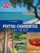 Couverture du livre « Poitou-Charentes at heart » de Patrick Beguier aux éditions Geste