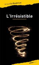 Couverture du livre « L'irrésistible » de Arnaud Le Gouefflec aux éditions Ginkgo