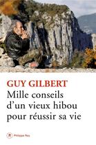 Couverture du livre « Mille conseils d'un vieux hibou pour réussir sa vie » de Guy Gilbert aux éditions Philippe Rey